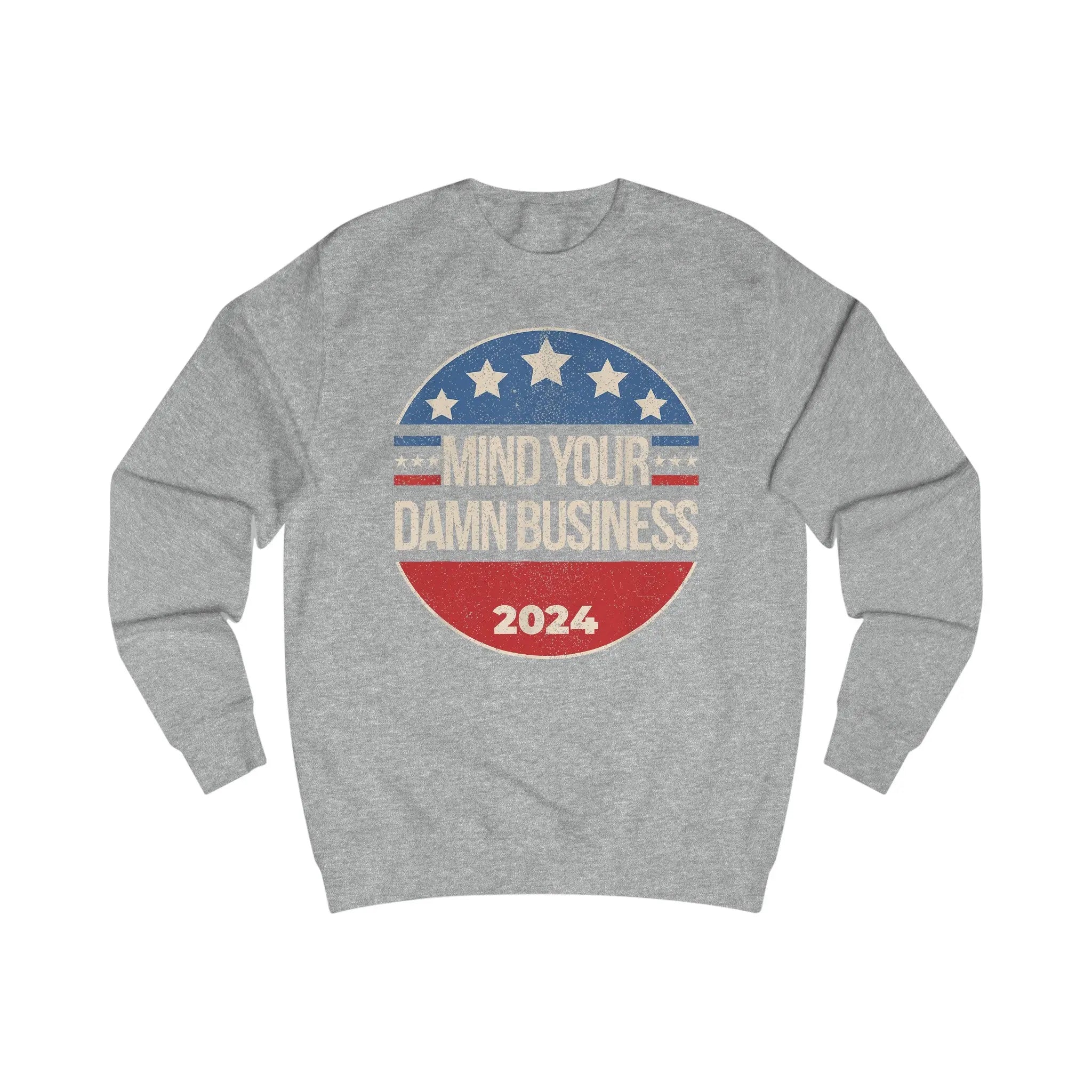 Mind Your Business 24 Sweatshirt The Vote Shop