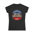 Mind Your Business Fitted T-Shirt The Vote Shop