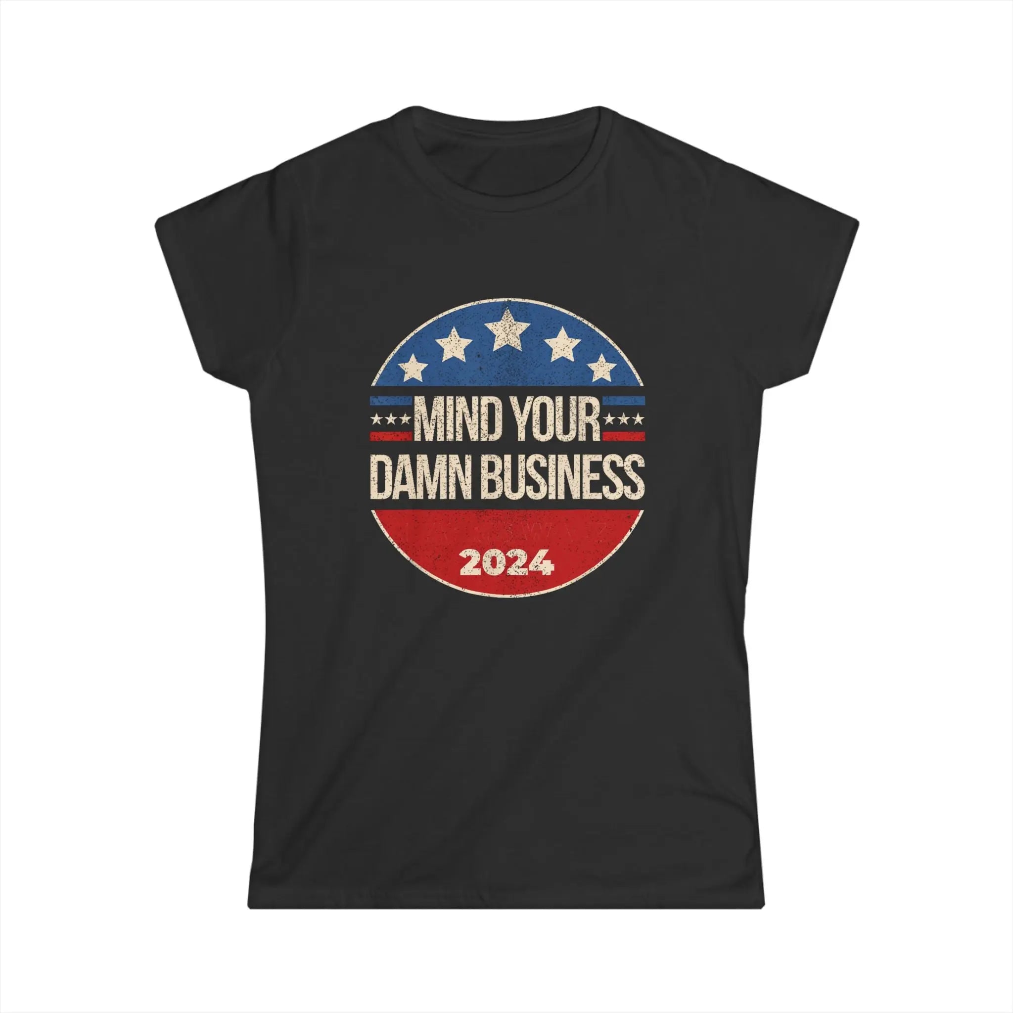 Mind Your Business Fitted T-Shirt The Vote Shop