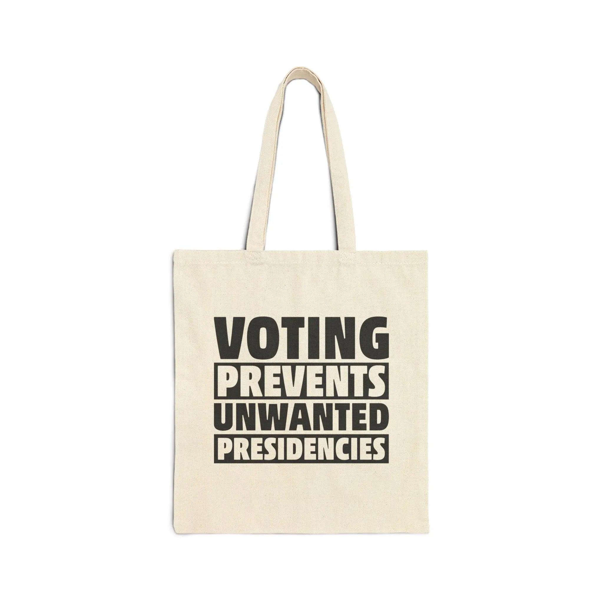 Voting Prevents Unwanted Presidencies Cotton Tote Printify