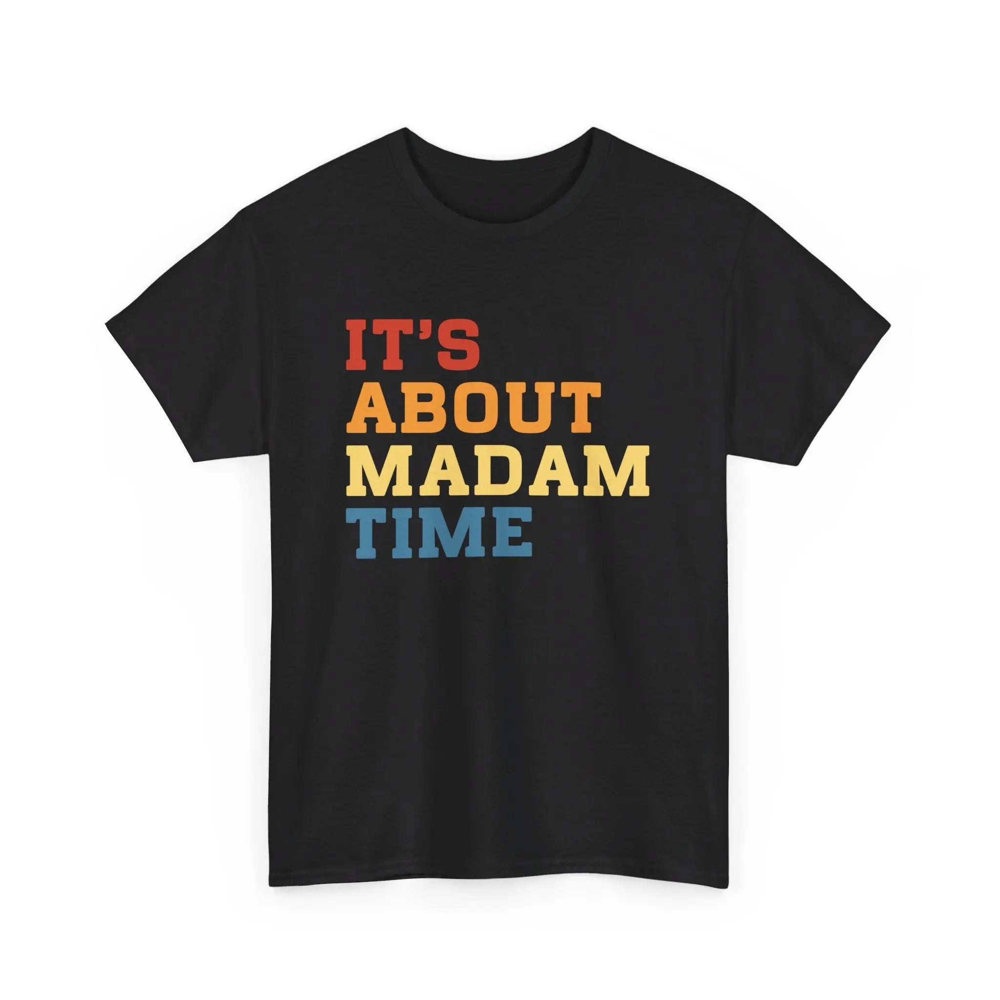 It's About Madam Time Unisex T-Shirt The Vote Shop