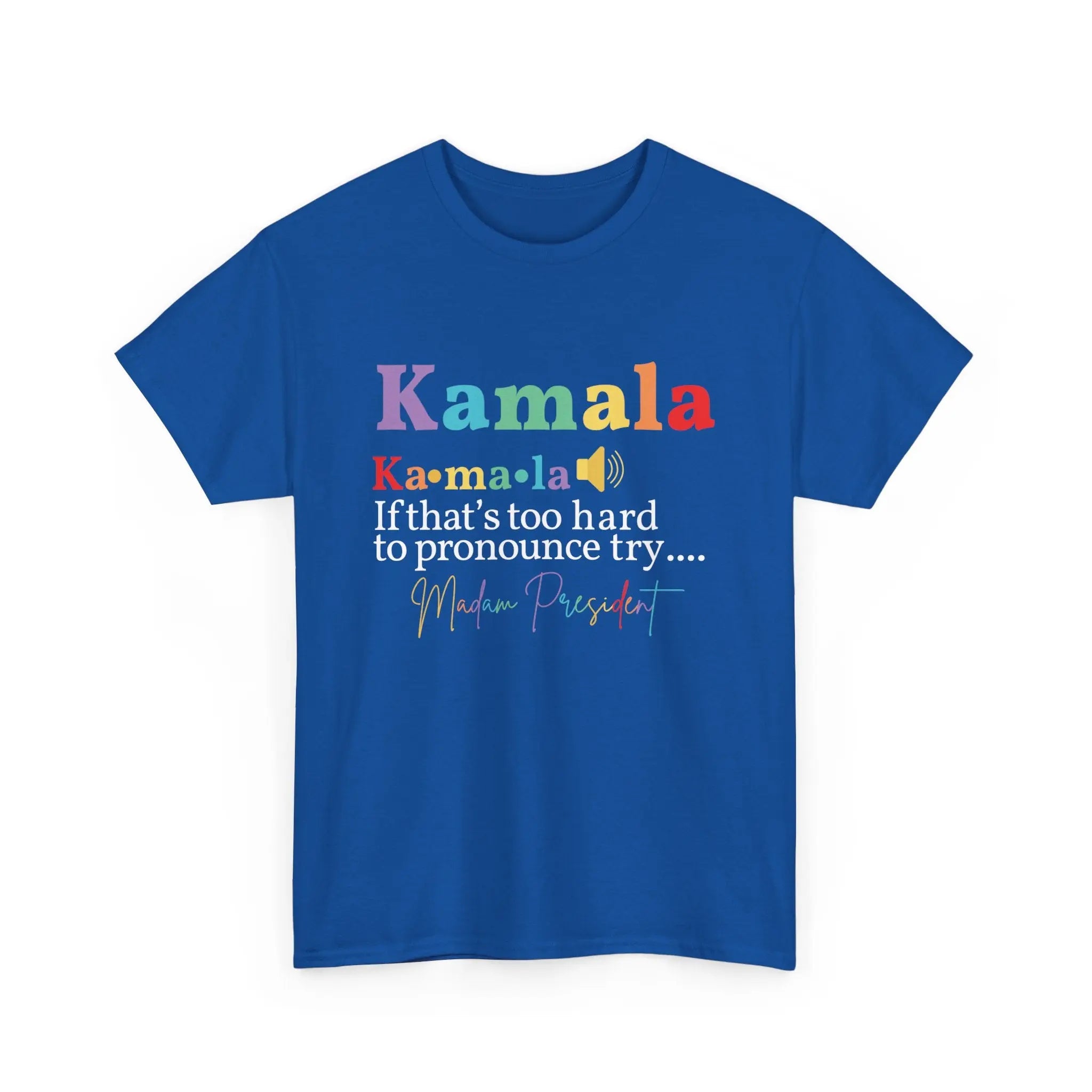 Kamala, If That's Too Hard Try Madam President Unisex T-Shirt The Vote Shop