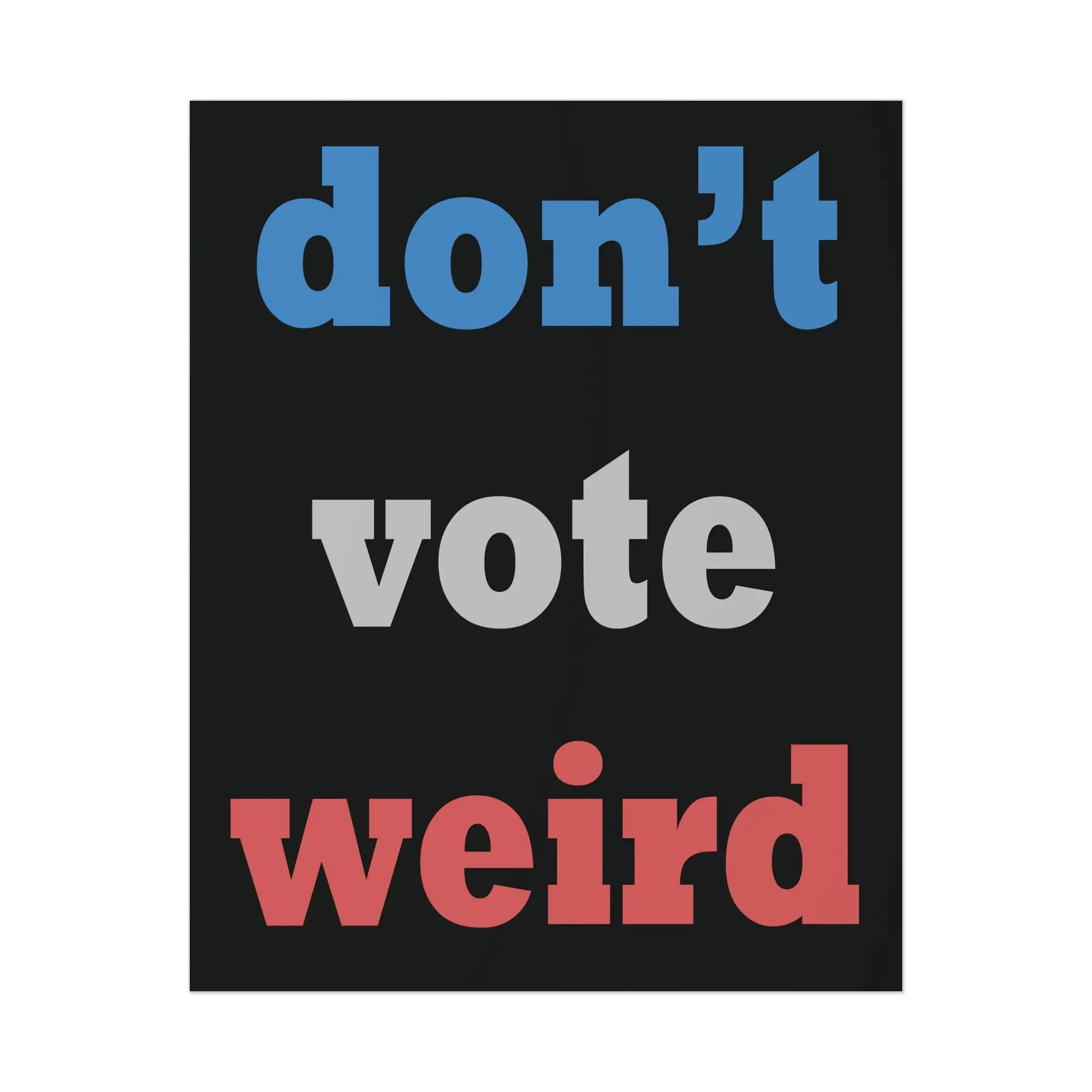 Don't Vote Weird Poster The Vote Shop