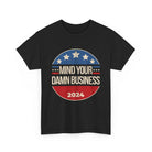 Mind Your Business 2024 Unisex T-Shirt The Vote Shop