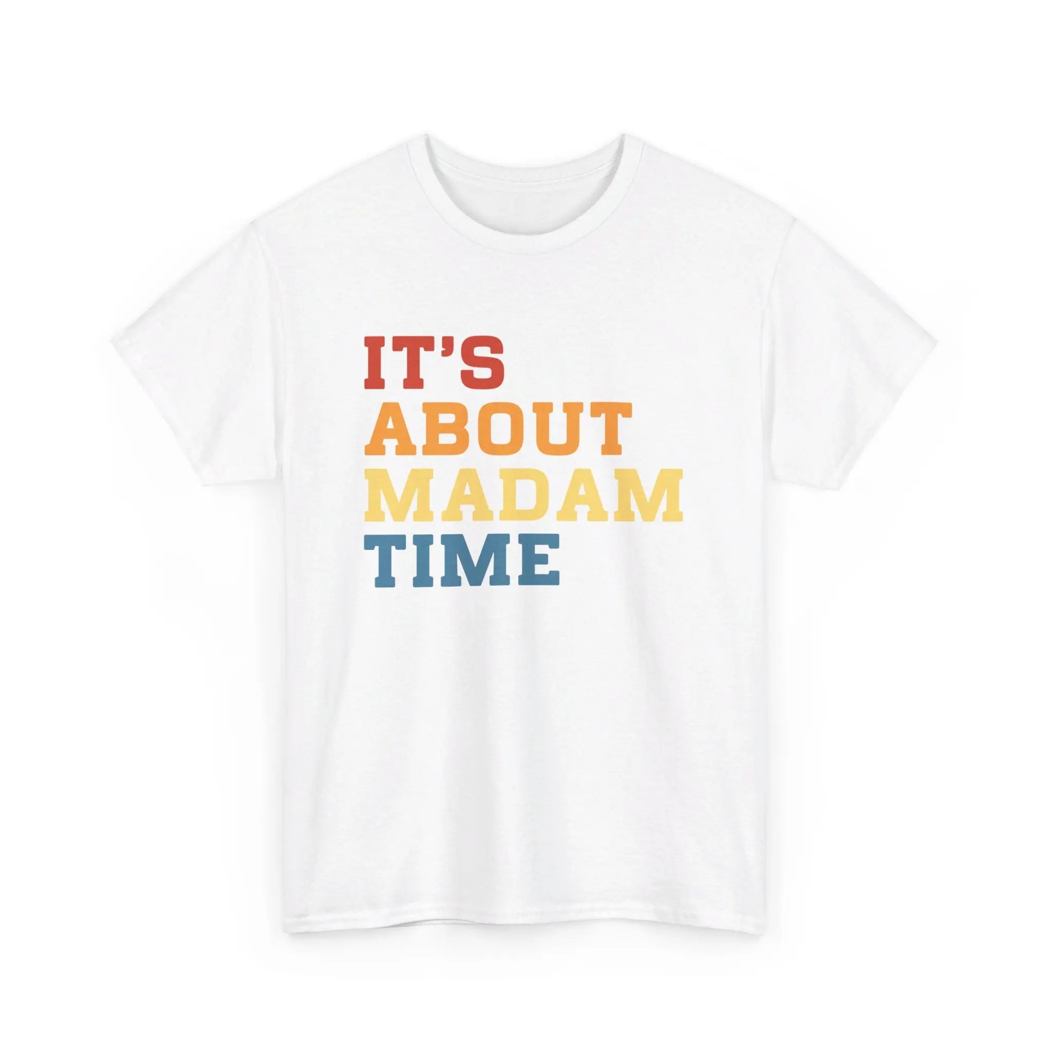 It's About Madam Time Unisex T-Shirt The Vote Shop