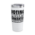 Voting Prevents Unwanted Presidencies Tumbler Printify