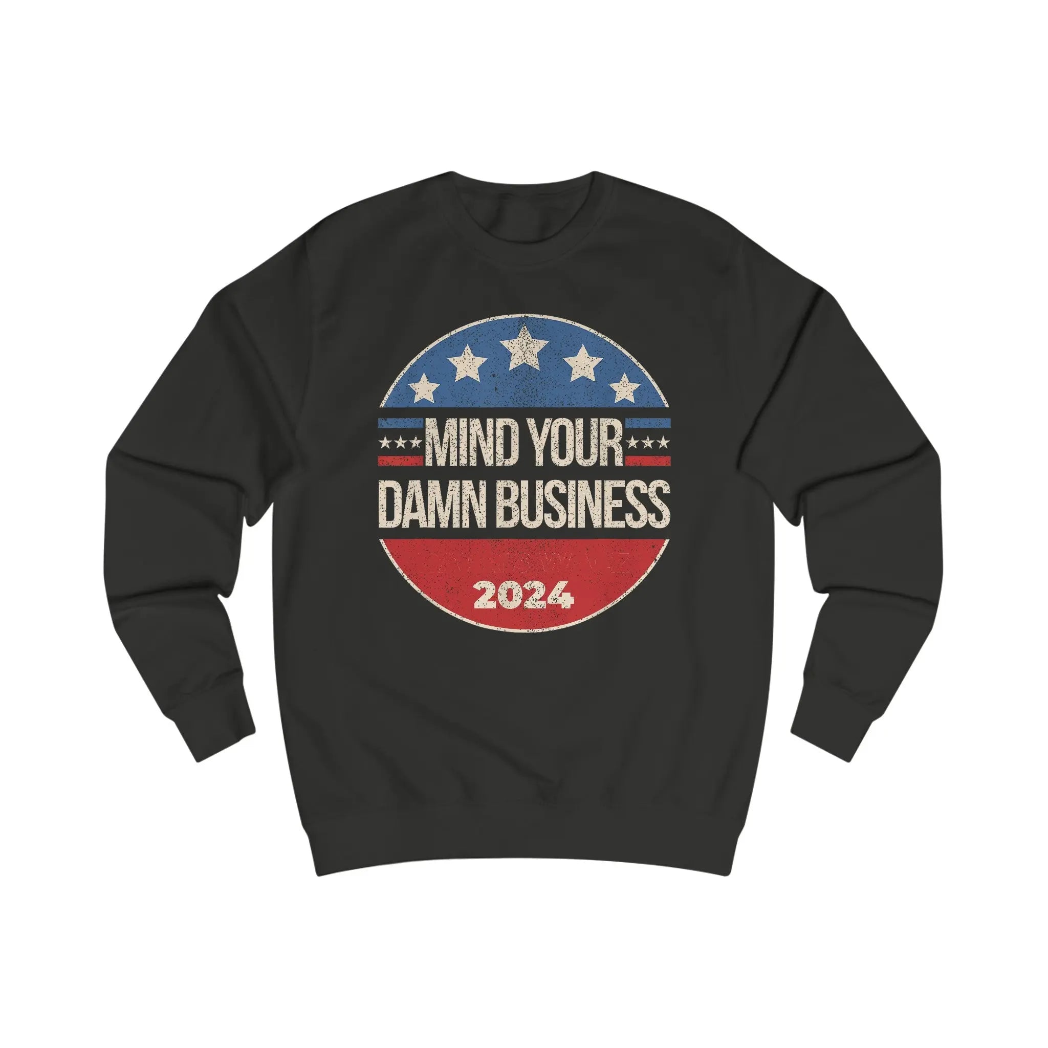 Mind Your Business 24 Sweatshirt The Vote Shop