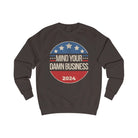 Mind Your Business 24 Sweatshirt The Vote Shop