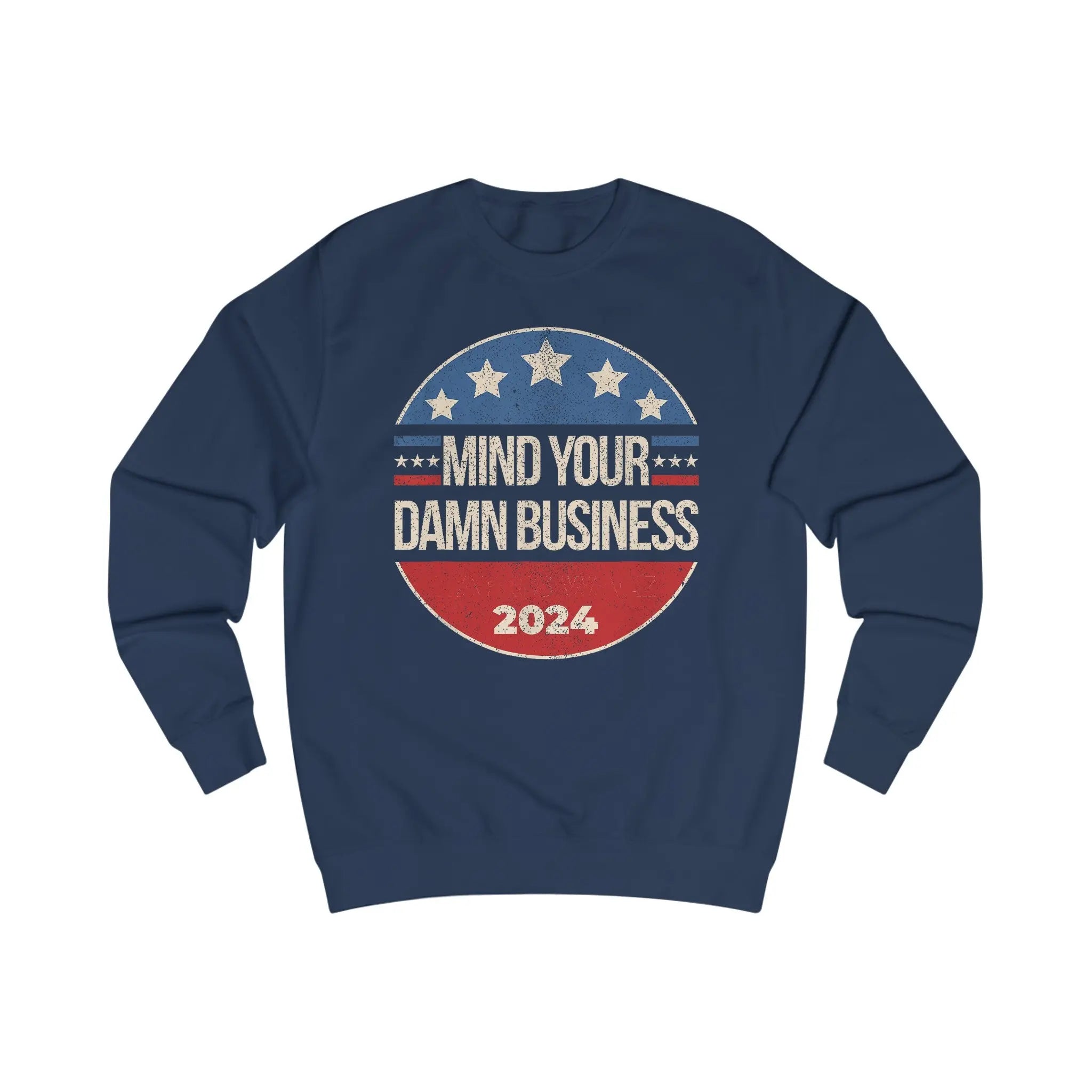 Mind Your Business 24 Sweatshirt The Vote Shop